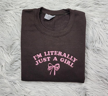 I'm Just a Girl Embroidered Crewneck - I'm Literally Just a Girl - Bow Crewneck - T-Shirt - Sweatshirt - Hoodie