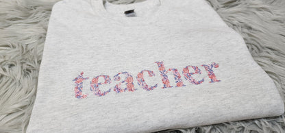 Teacher Flower Embroidery Crewneck - Gift For Teacher - Floral Embroidery - Best Teacher - T-Shirt - Sweatshirt - Hoodie