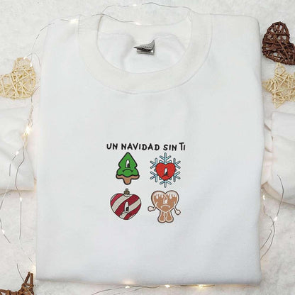 Un Navidad Sin Ti Bad Bunny Embroidered Shirt Christmas Embroidered Hoodie Best Gifts For Family