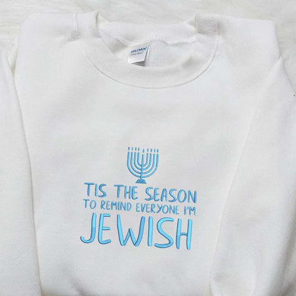 Tis The Season To Remind Everyone Im Jewish Embroidered Shirt Christmas Embroidered Hoodie Best Gifts For Family