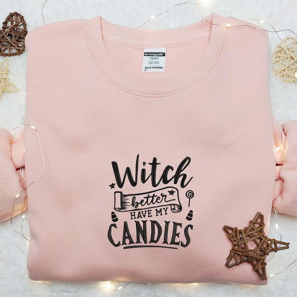 Witch Better Have My Candies Embroidered Sweatshirt Halloween Embroidered Hoodie Best Halloween Gift Ideas