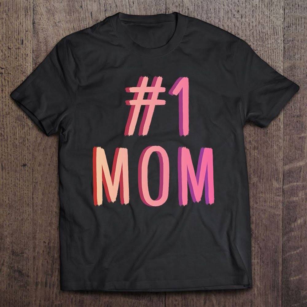 1 Mom Best Mom Ever Worlds Best Mom Cute Mother’s Day Gift T Shirt